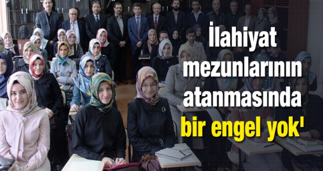 İlahiyat mezunlarının atanmasının önünde bir engel yok