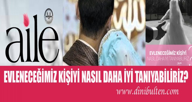 Evleneceğim Kişiyi Nasıl Tanıyabilirim?-Diyanet’in Aile Dergisi
