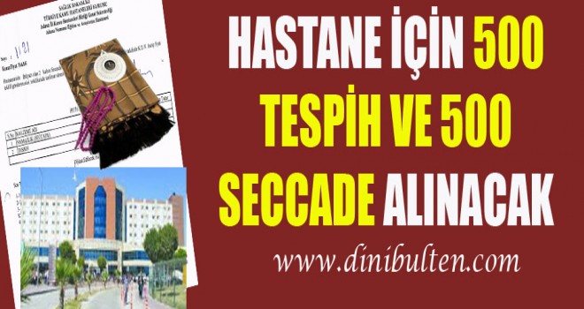 Numune Hastanesi, 500 Tesbih ve 500 Seccade Alınacak