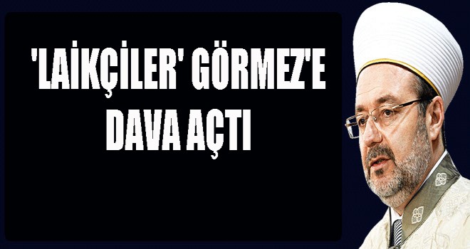 Laikçiler, Görmez'e dava açtı