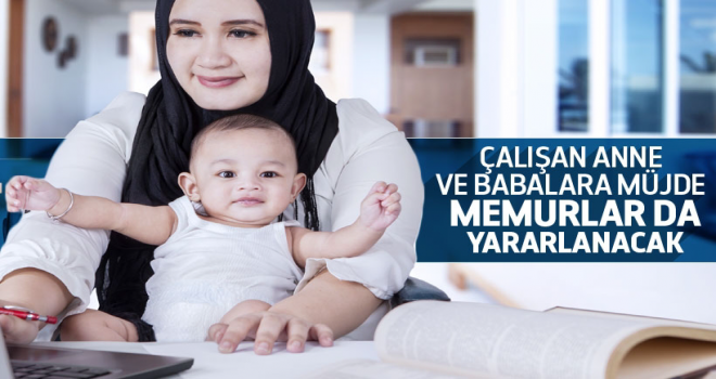 Çalışan anne ve babalara izin müjdesi