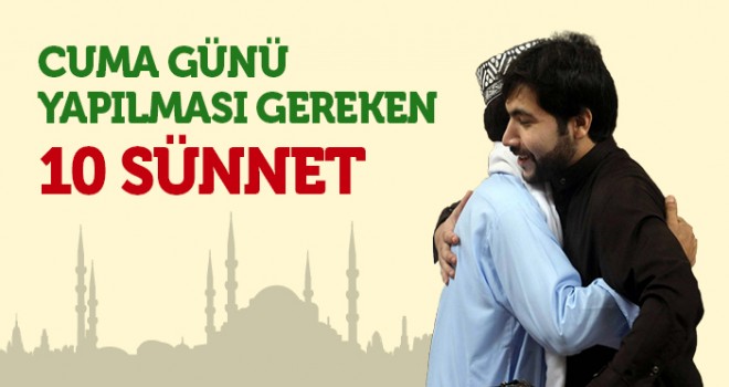 Cuma Günü Yapılması Gereken 10 Sünnet