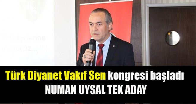 Türk Diyanet Vakıf Sen kongresi başladı