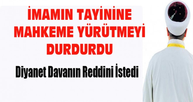 İmamın tayinine yürütmeyi durdurma