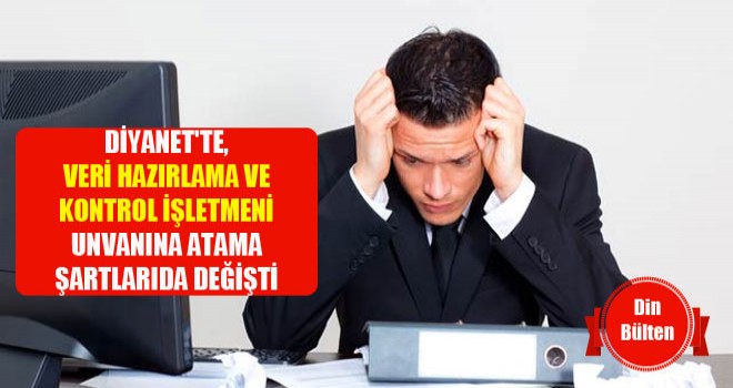 Diyanet'te, Veri Hazırlama ve Kontrol İşletmeni Atama Şartları Değişti