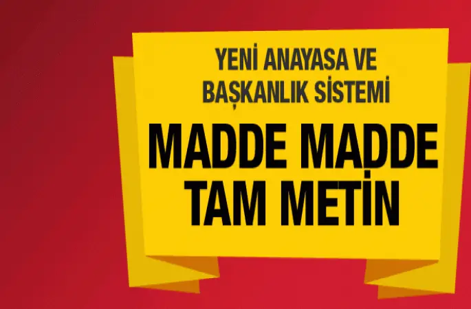 Başkanlık sistemi nasıl olacak? İşte madde madde Yeni Anayasa