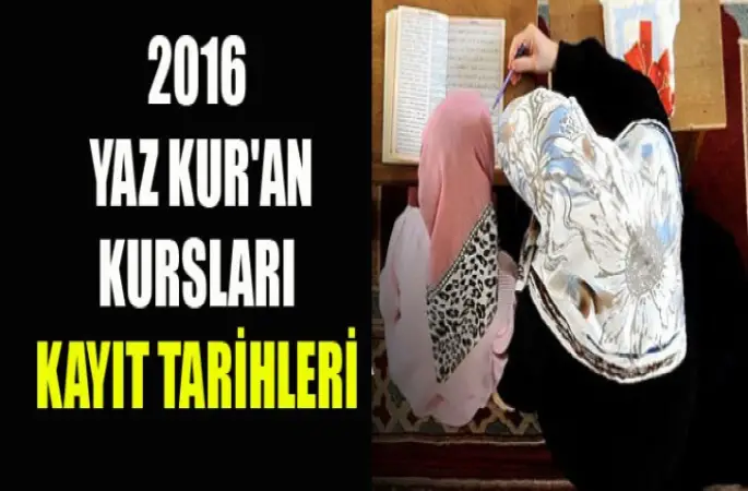 2016 Yaz Kur'an Kursları Kayıt Tarihleri