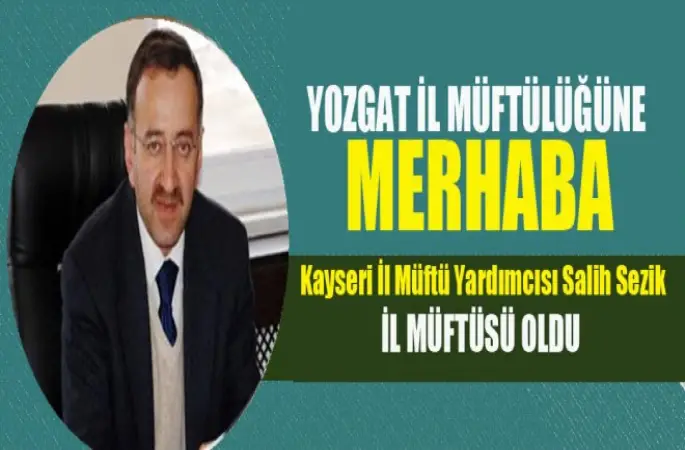 Sevilen Müftü Salih Sezik Yozgat İl Müftüsü Oldu
