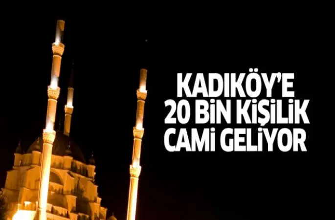 Kadıköy'e 20 bin kişilik cami