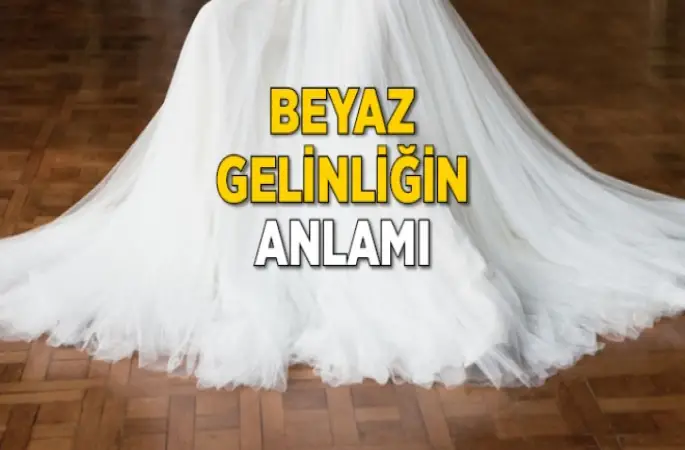 Beyaz Gelinliğin anlamı