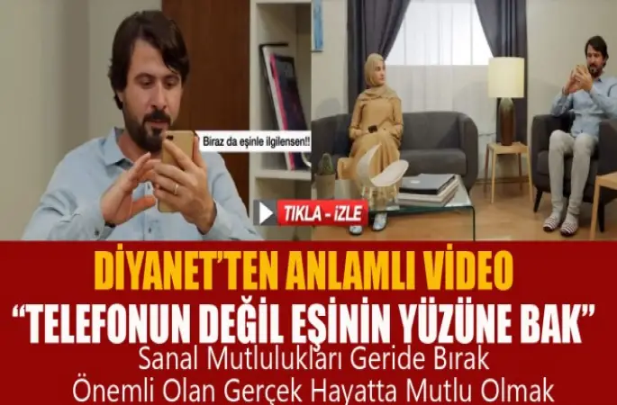 Diyanet'ten Anlamlı Video,Telefonun değil, eşinin yüzüne bak!