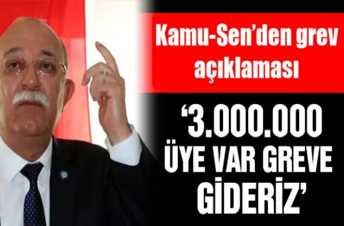 Kamu-Sen Başkanı Koncuk'tan grev açıklaması