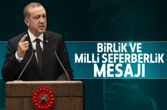 Erdoğan'dan milli birlik ve milli seferberlik mesajı