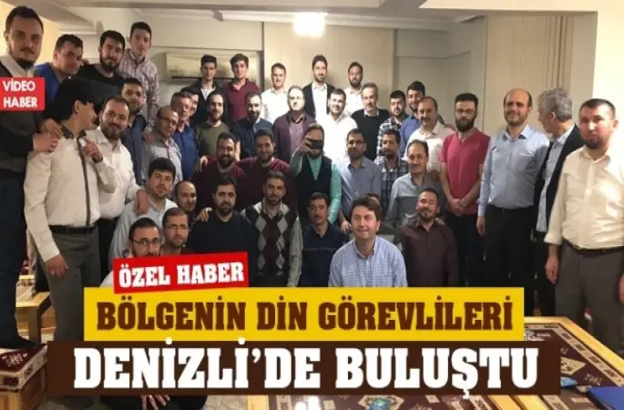Bölgenin Din Görevlileri Denizli’de Buluştu