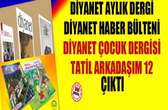 Diyanet Aylık Dergi,Haber Bülteni,Çocuk Dergisi,Tatil Arkadaşım 12 ve Aile Dergisi Çıktı