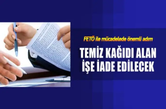 Temiz kâğıdı alan işe iade edilecek