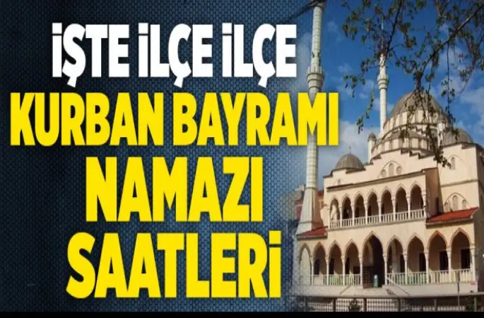 İl ve ilçelere göre bayram namazı saatleri