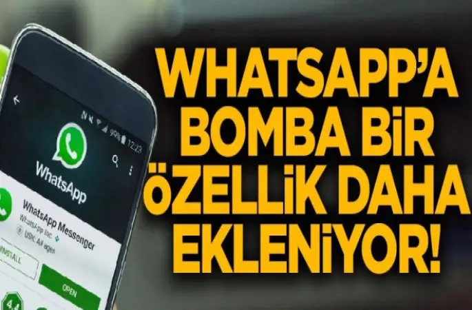 WhatsApp'a bomba bir özellik daha ekleniyor!
