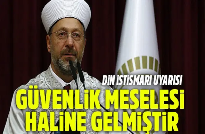 Diyanet İşleri Başkanı Ali Erbaş'tan uyarı