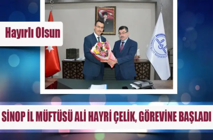 Sinop İl Müftüsü Ali Hayri Çelik, Görevine Başladı