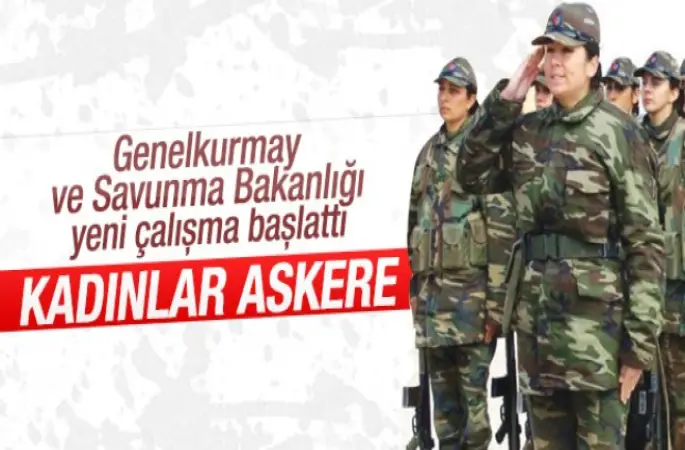 Kadınlara Zorunlu askerlik geliyor!