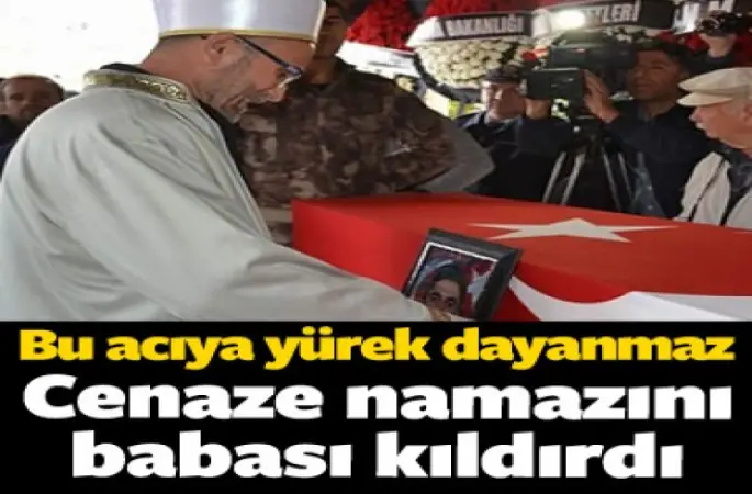 Şehitin cenaze namazını imam babası kıldırdı