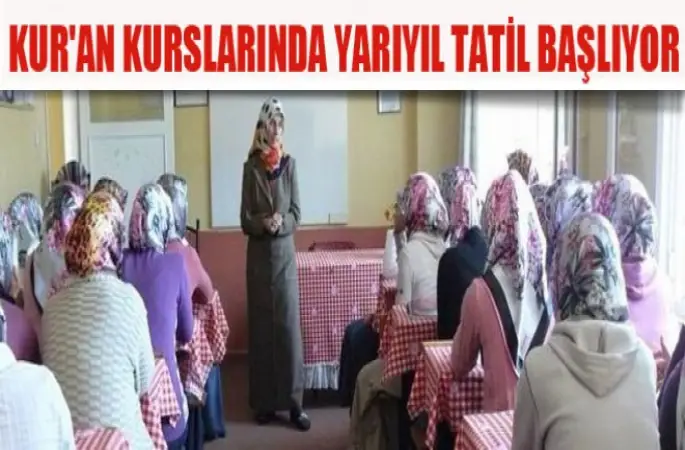 Kur'an Kurslarında Yarıyıl tatili cuma günü başlıyor