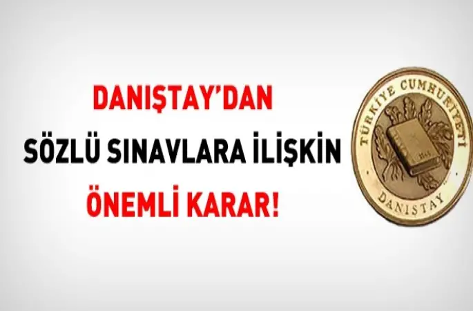 Danıştay'dan sözlü sınavlar için önemli karar!