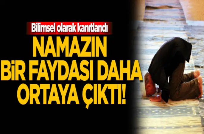 Namazın yeni  bir faydası daha ortaya çıktı!