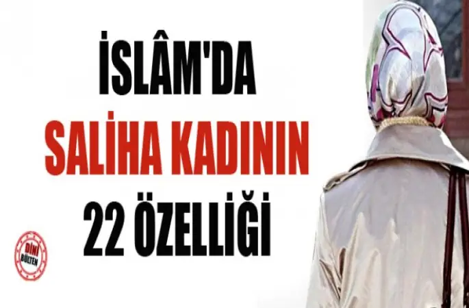 Saliha kadının 22 özelliği