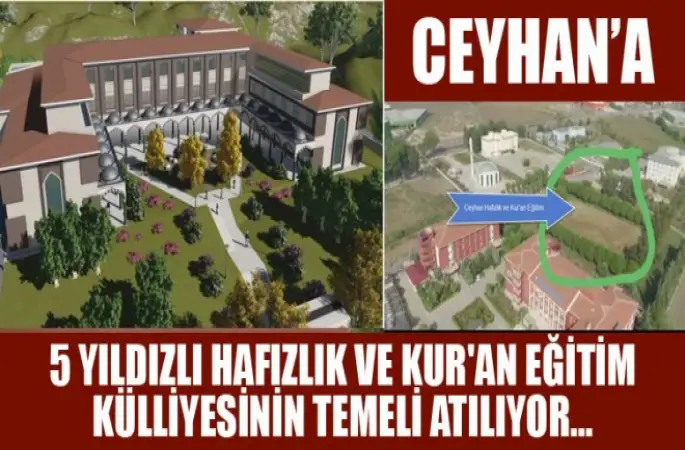 Ceyhan’a 5 Yıldızlı Hafızlık ve Kur'an Eğitim Külliyesinin Temeli Atılıyor…