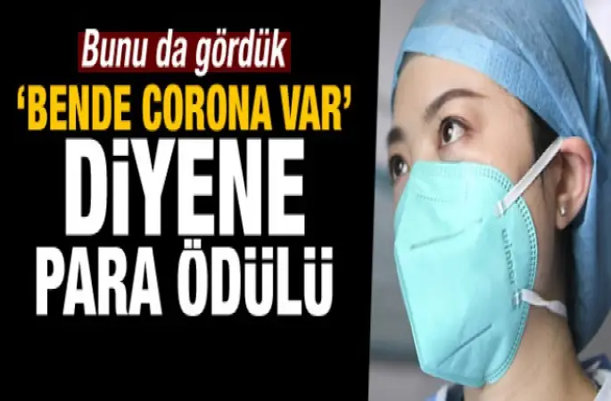 'Bende koronavirüs var' diyene 1400 dolar verecekler