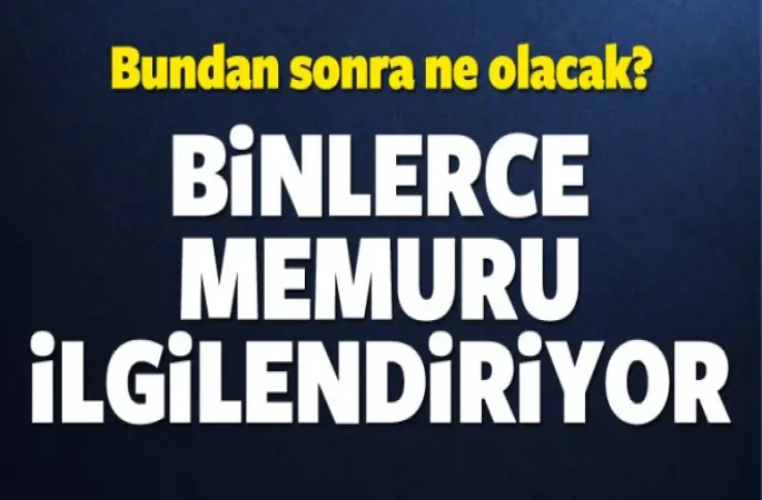 Atılan memurların durumu ne olacak?