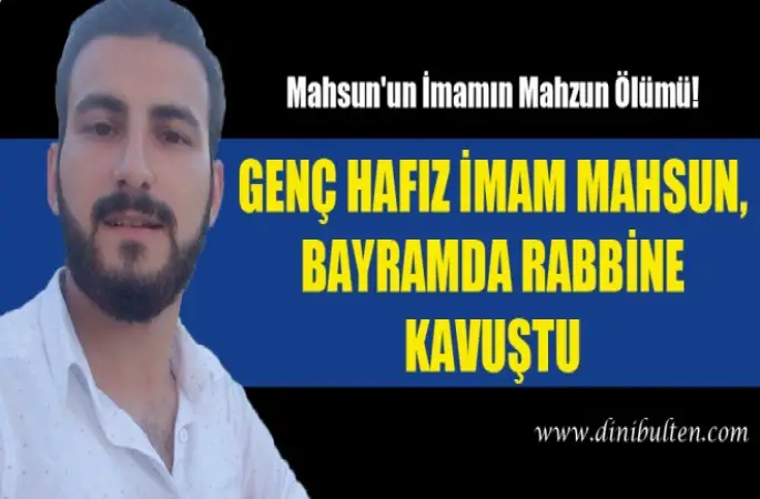 Mahsun'un İmamın Mahzun Ölümü!