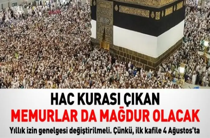 Hac Kurası İsmi çıkan memurlar da mağdur olacak!