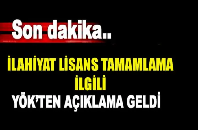 YÖK'ten İlahiyat Lisans Tamamlamayla ilgili açıklama