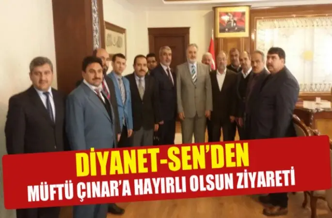 Diyanet-Sen’den Müftü Çınar’a Hayırlı Olsun Ziyareti
