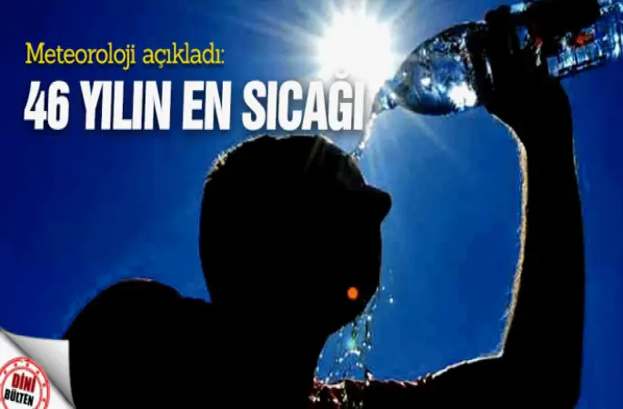 46 yılın en sıcağı