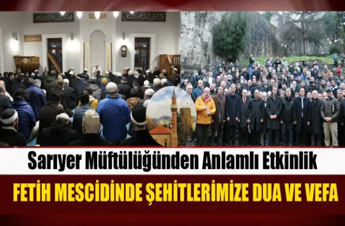 Sarıyer'de 'Şehitlerimize Dua ve Vefa' Programı