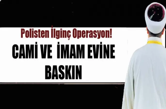 Polis,Cami ve  İmam evine Operasyon Yaptı