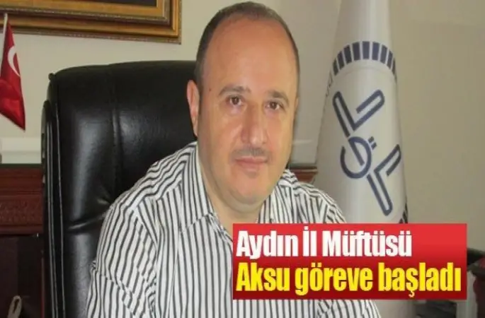 Aydın İl Müftüsü Aksu göreve başladı