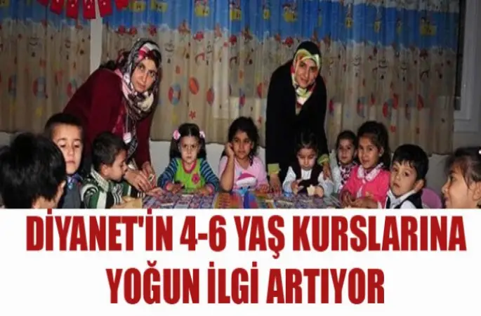 Diyanet'in 4-6 Yaş Kurslarına Yoğun İlgi Artıyor