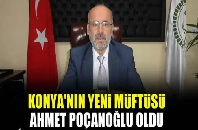 Konya'nın yeni müftüsü Ahmet Poçanoğlu oldu