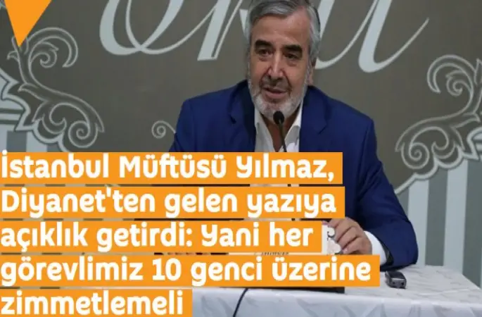 İstanbul Müftüsü Yılmaz, Diyanet'ten gelen yazıya açıklık getirdi: