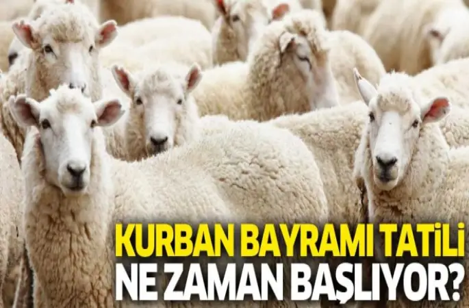 Kurban Bayramı Tatili ne zaman başlıyor?