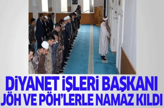 Diyanet İşleri Başkanı Erbaş, JÖH ve PÖH'lerle namaz kıldı