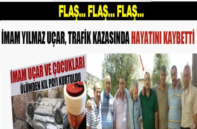 İmam Uçar,Trafik Kazasında Vefat Etti.
