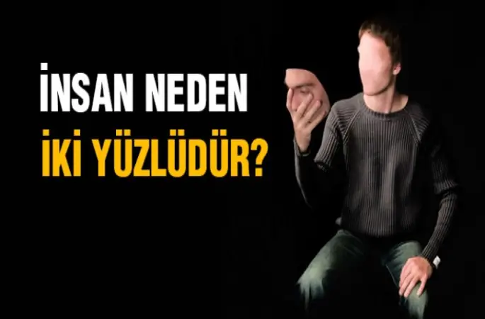 İnsan Neden İki Yüzlüdür?