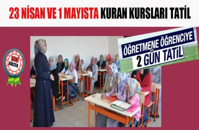 23 Nisan ve 1 Mayısta Kuran Kursları Tatil