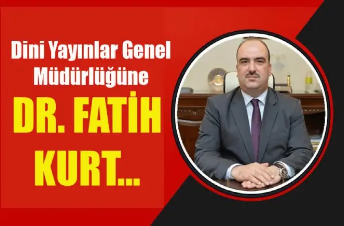 Dini Yayınlar Genel Müdürlüğüne Dr. Fatih Kurt...